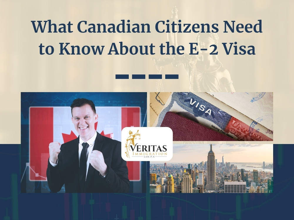 E-2 Visas For Canadian - What Canadian Citizens Need to Know - Veritas Immigration Law
