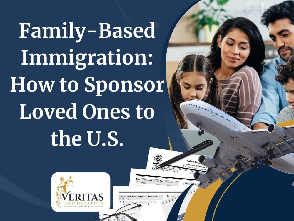 family immigration lawyer - Family-Based Immigration_ How to Sponsor Loved Ones to the U.S. - Veritas Immigration Law