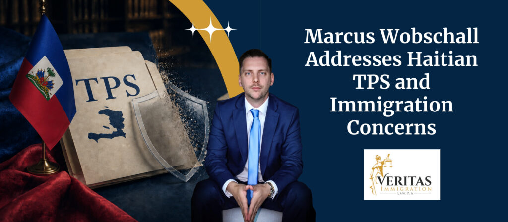 Haitian Community - Marcus Wobschall Addresses Haitian TPS - Veritas Immigration Law